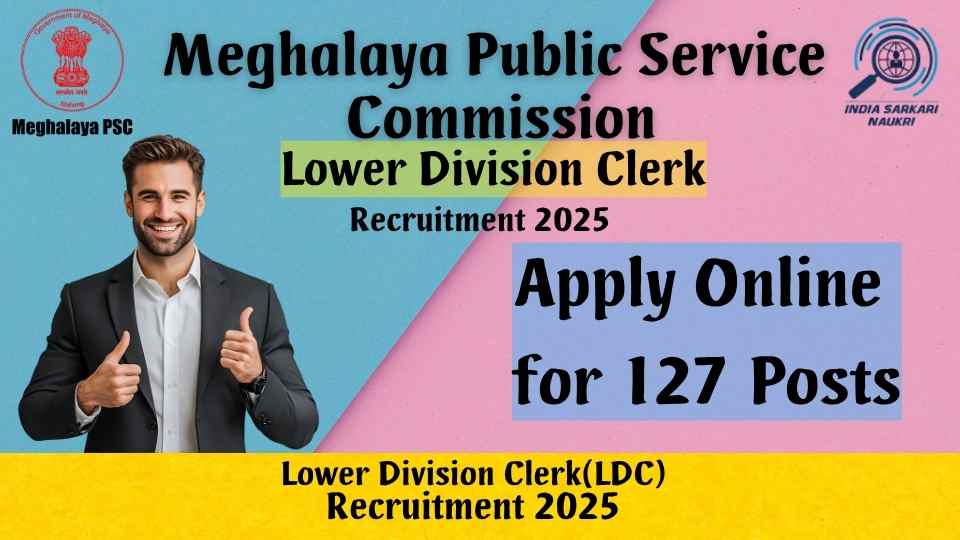Meghalaya PSC LDC Recruitment 2025 Apply Online for 127 Posts